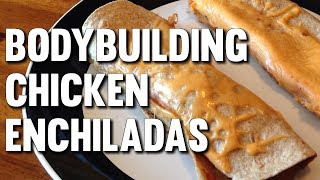 EASY BODYBUILDING CHICKEN ENCHILADAS