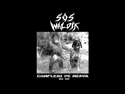 S O S Waldir   Complexo de merda