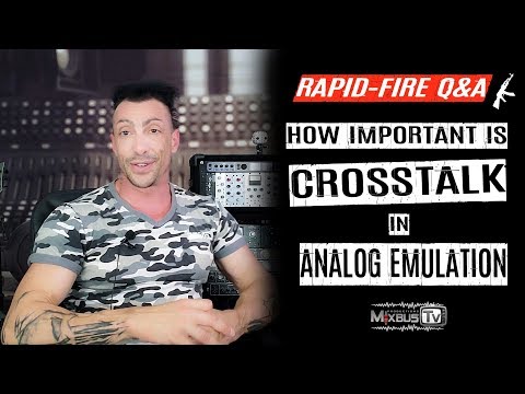 Crosstalk: How Important is it for Analog Emulation? Rapid-Fire Q&A #7