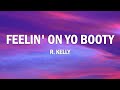 R Kelly Feelin On Yo Booty Lyrics