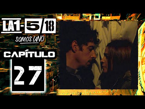 La 1-5/18 Somos Uno - Capítulo 27