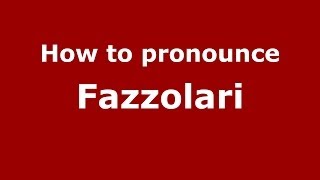 How to pronounce Fazzolari