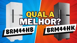 QUAL GELADEIRA BRASTEMP É A MELHOR? BRM44HB OU BRM44HK?