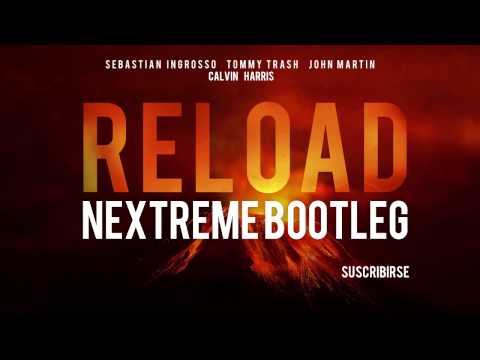 Tommy Trash ft. Sebastian Ingrosso vs. Calvin Harris - Reload Flashback (NEXTREME Bootleg)