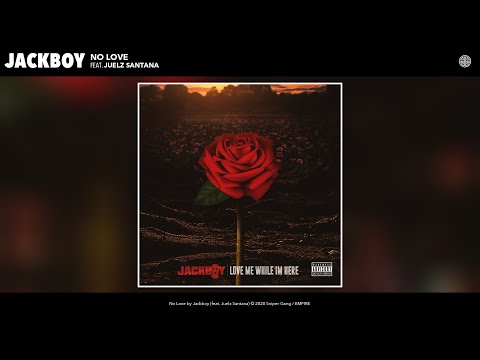 Jackboy - No Love (Audio) (feat. Juelz Santana)