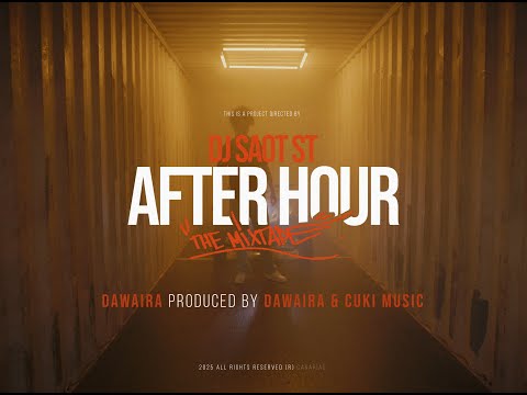 DJ Saot ST, Dawaira, Cuki Music - DAWAIRA AFTER HOUR THE MIXTAPE (Music Video)