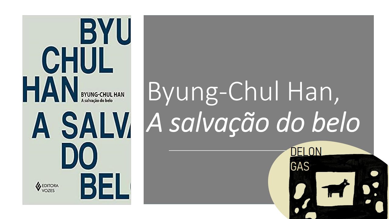 A SALVAÇÃO DO BELO, de Byung-Chul Han (Análise)