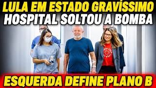 BOMBAA! LULA EM ESTADO GRAVE VOLTA AO HOSPITAL   ESQUERDA EM CHOQUE PLANO B ACIONADO