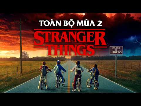 Hành trình ĐỐI ĐẦU QUÁI VẬT mạnh hơn DEMOGORGON xâm chiếm HAWKINS — STRANGER THINGS mùa 2
