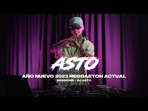 AÑO NUEVO 2023 REGGAETON ACTUAL  SESSION - DJ ASTO