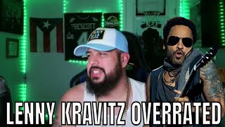 LENNY KRAVITZ IS OVERRATED , YES I SAID IT | REACTION