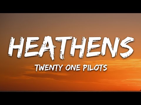 twenty one pilots - Heathens (Lyrics)