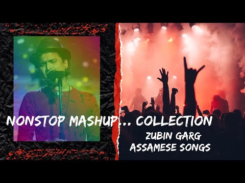 Assamese Mashup || Mashup Collection || Zubin Garg Mashup ||Old & New Songs Mashup...||