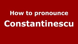 How to pronounce Constantinescu