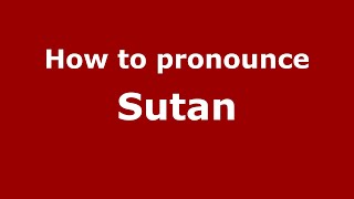 How to pronounce Sutan