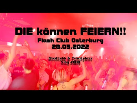 28.05.22 Flash Club Osterburg, DIE können FEIERN!! TWOSTYLEZZ & MOSHTEKK Vlog #008