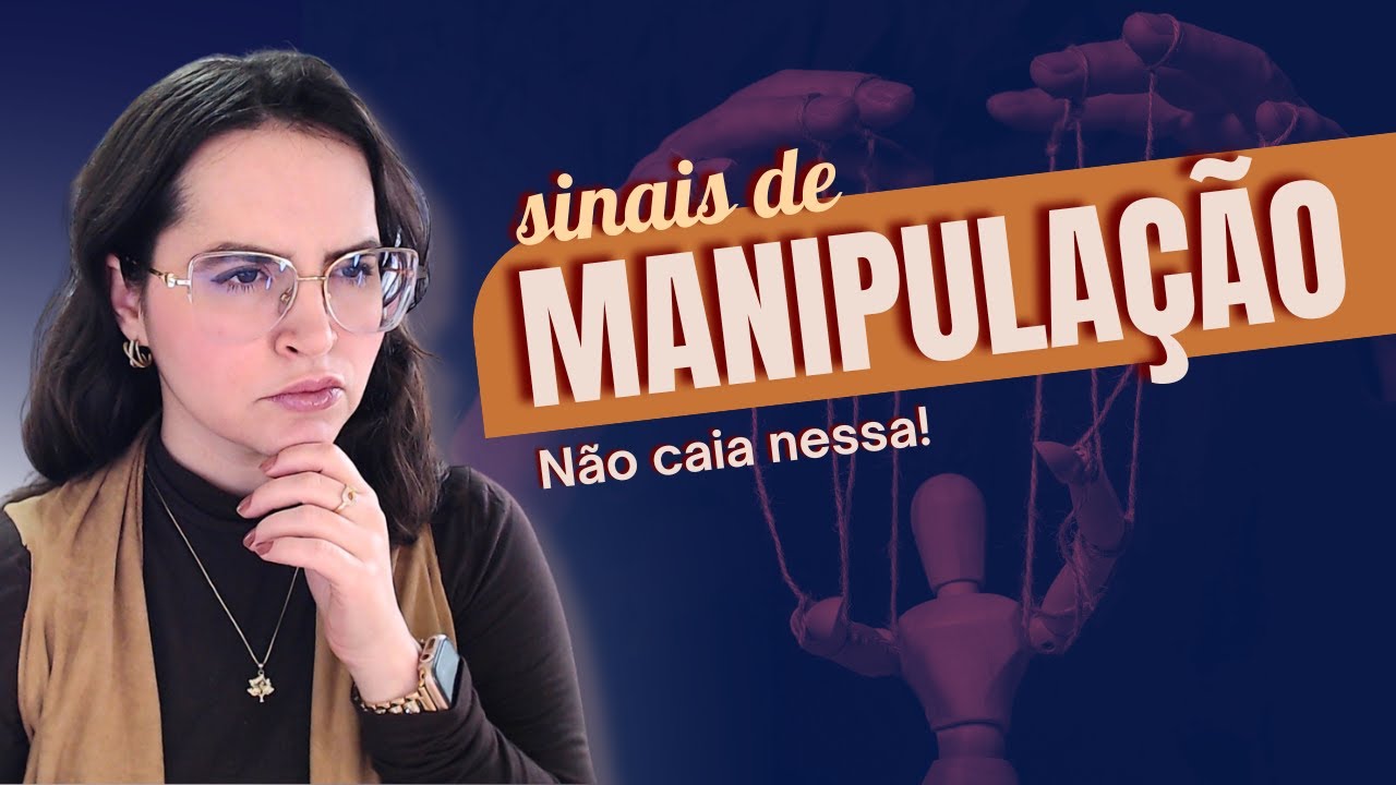 Cuidado com a MANIPULAÇÃO nos relacionamentos! Conheça os Sinais