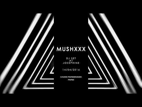 MUSHXXX DJ SET / JOSÉPHINE CAVES PARISIENNES PARIS