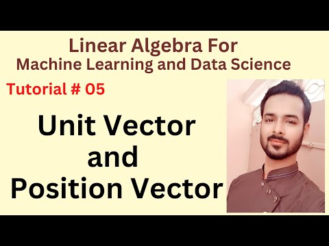 Tutorial 05 Unit Vector and Position Vector in Linear Algebra