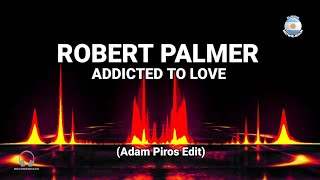 80s 90s Remix - Robert Palmer - Addicted To Love (Adam Piros Edit)