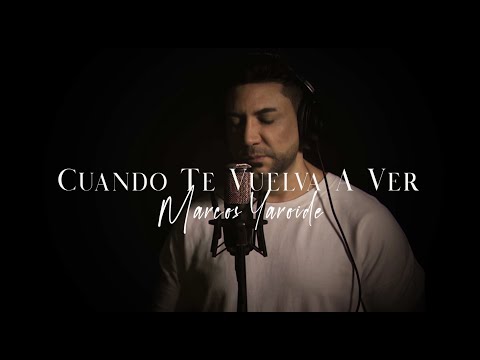 Marcos Yaroide - Cuando Te Vuelva A Ver (Video Oficial)