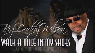 Big Daddy Wilson - Walk A Mile In My Shoes (SR)