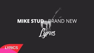 Mike Stud - Brand New | Lyrics