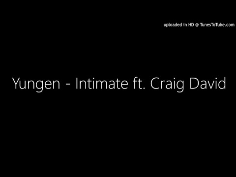 Yungen - Intimate ft. Craig David