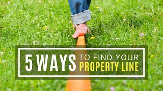 5 Ways To Find Your Property Lines