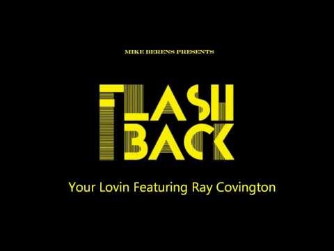 Mike Berens Presents Flashback Your Lovin Featuring Ray Covington