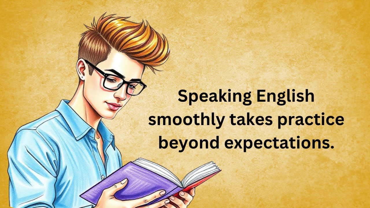 Speaking English smoothly takes practice beyond expectations | Graded Reader | English Subtitle