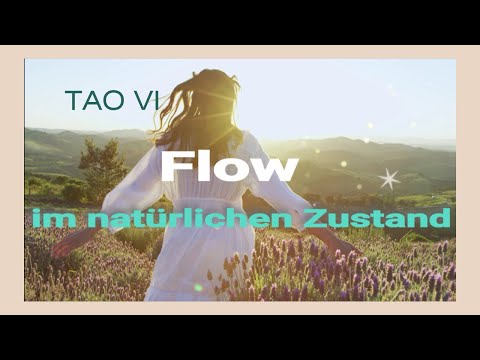 Im Flow sein - der natürliche Zustand I TAO Episode VI