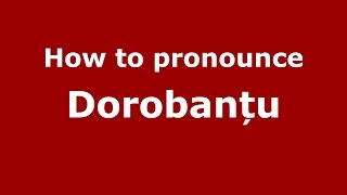 How to pronounce Dorobanțu