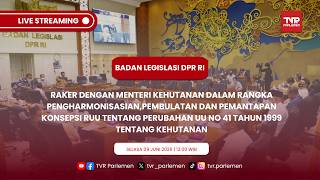BALEG DPR RI RAKER DENGAN MENTERI KEHUTANAN TENTANG RUU KEHUTANAN