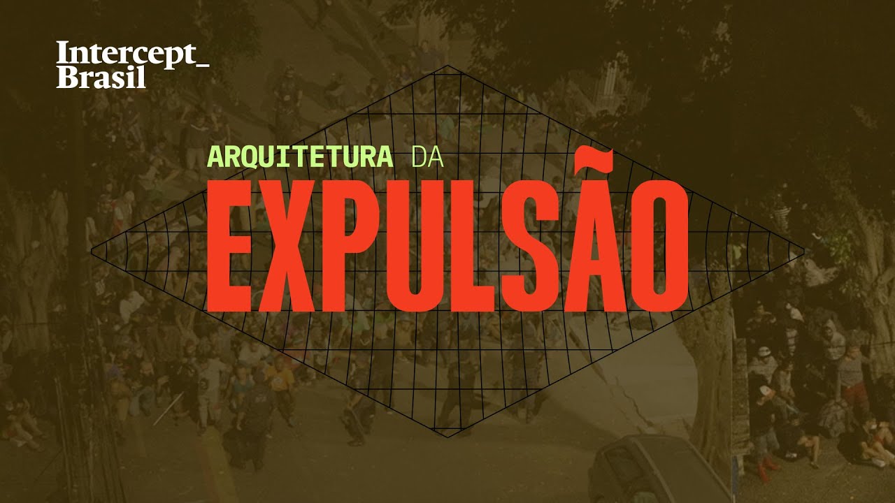 Arquitetura da Expulsão: por trás da 'revitalização' da Cracolândia