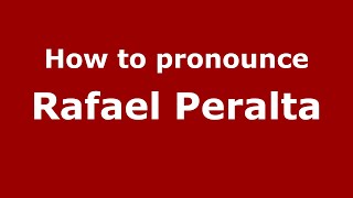 How to pronounce Rafael Peralta