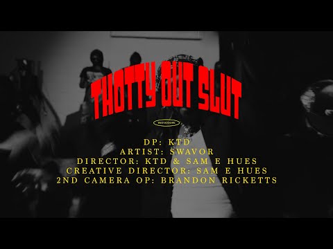 Swavor - Thotty Out Slut (Shot By: @kelltoodope )