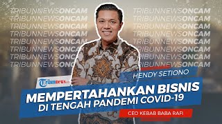 CEO Baba Rafi Hendy Setiono Berbagi Cerita tentang Mempertahankan Bisnis di Tengah Pandemi