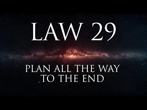 Law 29: Plan all the way to the end