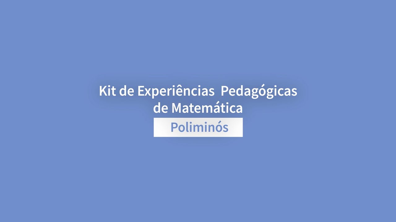 KITS DE EXPERIÊNCIAS PEDAGÓGICAS DE MATEMÁTICA - POLIMINÓS