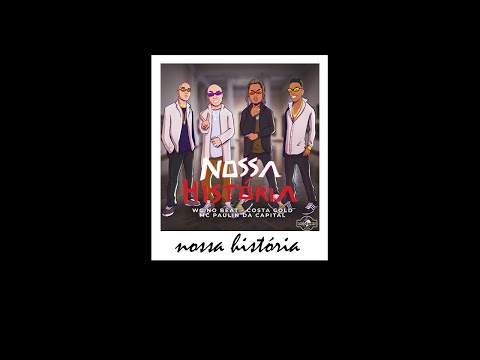 WC no Beat, MC Paulin da Capital & Costa Gold - NOSSA HISTÓRIA ( Letra/Status )