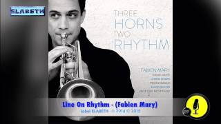 LINE ON RHYTHM - Three Horns Two Rhythm - Fabien Mary - 2015