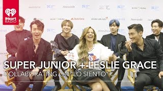 Super Junior + Leslie Grace Talk &quot;Lo Siento&quot; Collaboration | Exclusive Interview