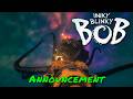 Inky Blinky Bob — Announcement