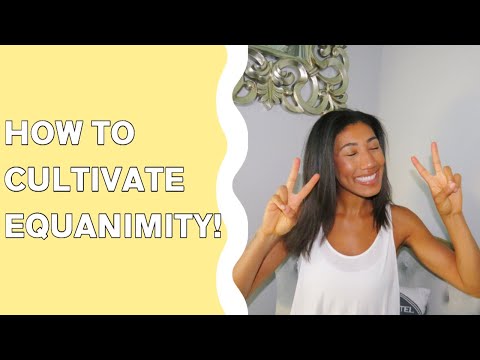 Equanimity Part 2 - How To Cultivate Equanimity | Positivitea With Mandii