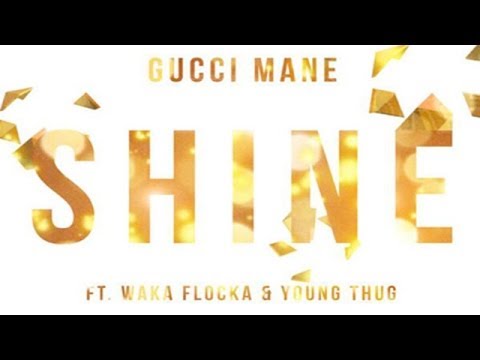 Gucci Mane - Shine ft. Waka Flocka & Young Thug (Brick Factory)