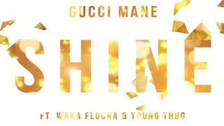 Gucci Mane - Shine ft. Waka Flocka & Young Thug (Brick Factory)