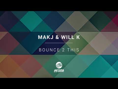 MAKJ & WILL K - Bounce 2 This