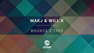 MAKJ &amp; WILL K - Bounce 2 This