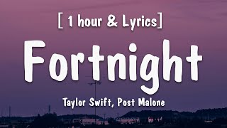 [1Hour/Lyrics] Taylor Swift - Fortnight ft. Post Malone